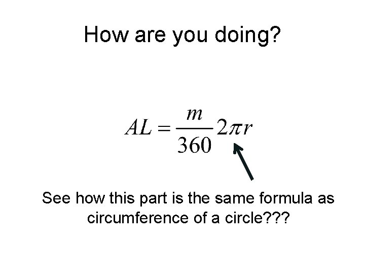 How are you doing? See how this part is the same formula as circumference How are you doing? See how this part is the same formula as circumference