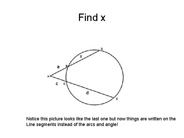Find x x a c d Notice this picture looks like the last one Find x x a c d Notice this picture looks like the last one