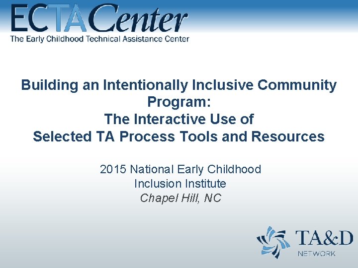 Building an Intentionally Inclusive Community Program: The Interactive Use of Selected TA Process Tools