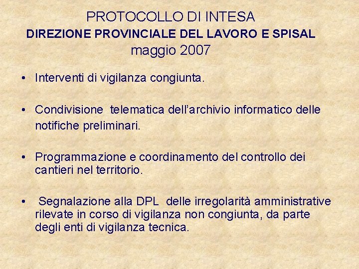 PROTOCOLLO DI INTESA DIREZIONE PROVINCIALE DEL LAVORO E SPISAL maggio 2007 • Interventi di