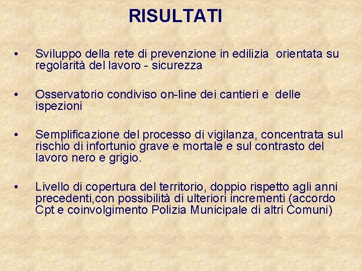 RISULTATI • Sviluppo della rete di prevenzione in edilizia orientata su regolarità del lavoro