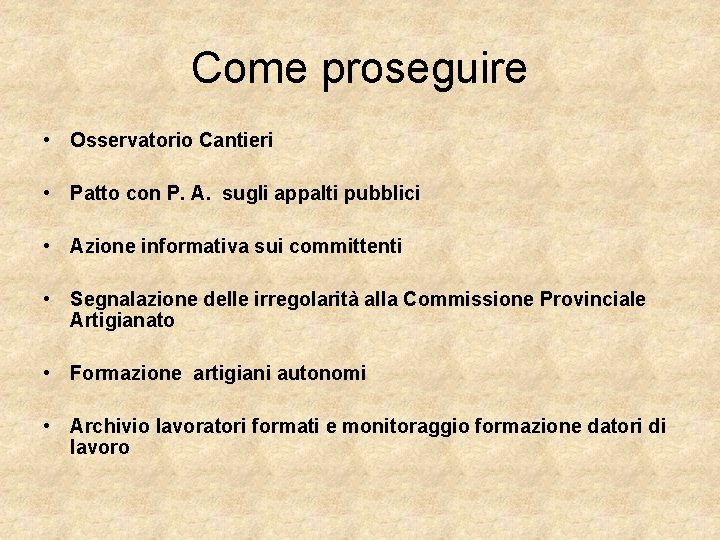 Come proseguire • Osservatorio Cantieri • Patto con P. A. sugli appalti pubblici •