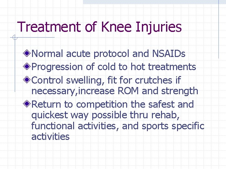 Treatment of Knee Injuries Normal acute protocol and NSAIDs Progression of cold to hot