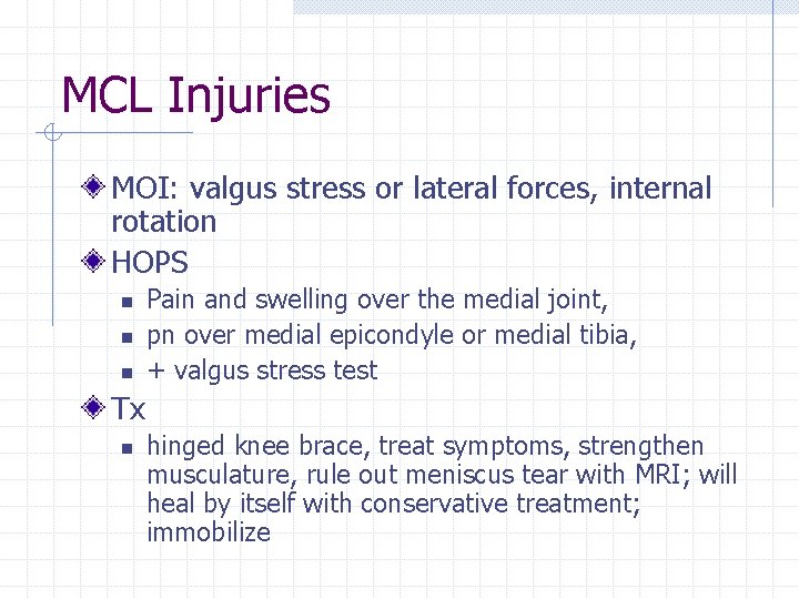 MCL Injuries MOI: valgus stress or lateral forces, internal rotation HOPS n n n