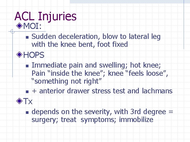 ACL Injuries MOI: n Sudden deceleration, blow to lateral leg with the knee bent,