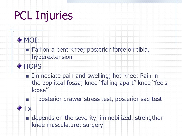 PCL Injuries MOI: n Fall on a bent knee; posterior force on tibia, hyperextension