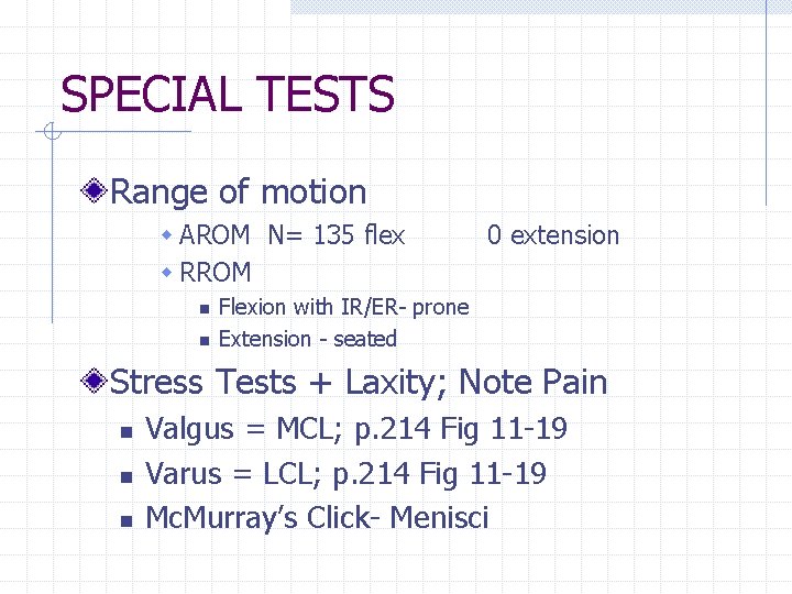 SPECIAL TESTS Range of motion w AROM N= 135 flex w RROM n n