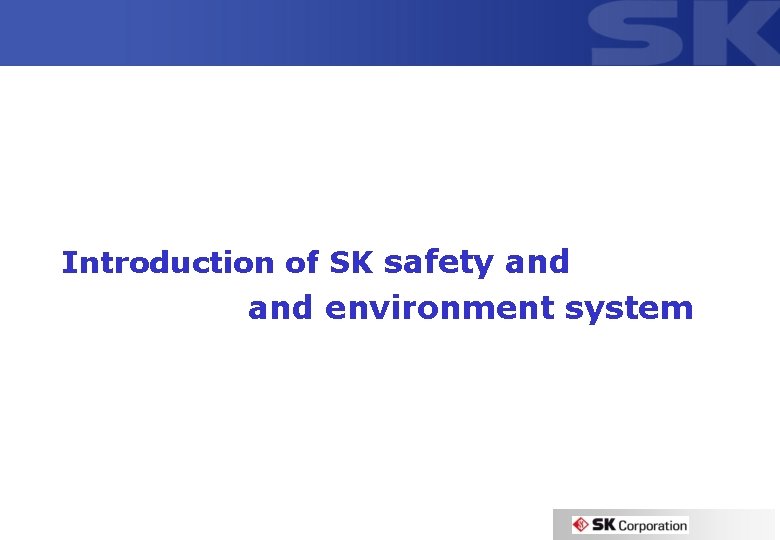 Introduction of SK safety and environment system 