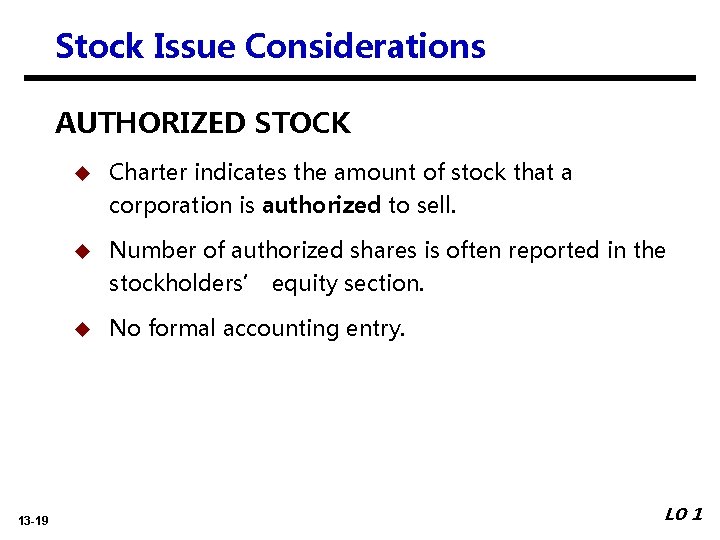 Stock Issue Considerations AUTHORIZED STOCK 13 -19 u Charter indicates the amount of stock