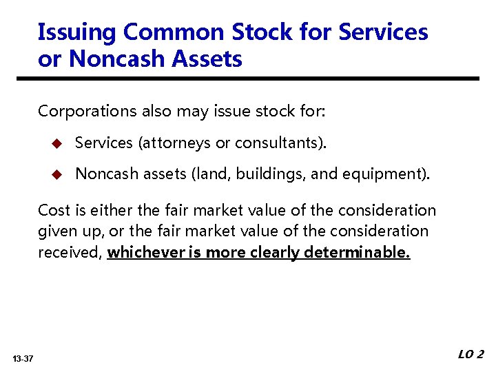 Issuing Common Stock for Services or Noncash Assets Corporations also may issue stock for: