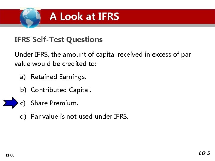 A Look at IFRS Self-Test Questions Under IFRS, the amount of capital received in