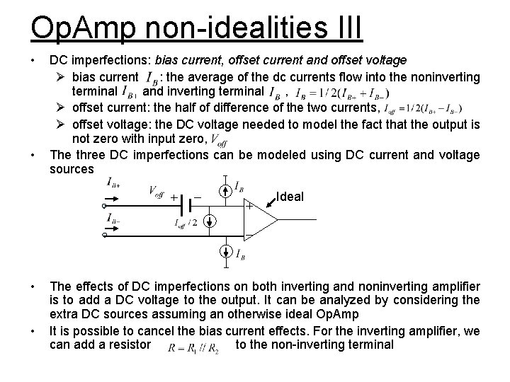 Op. Amp non-idealities III • • DC imperfections: bias current, offset current and offset