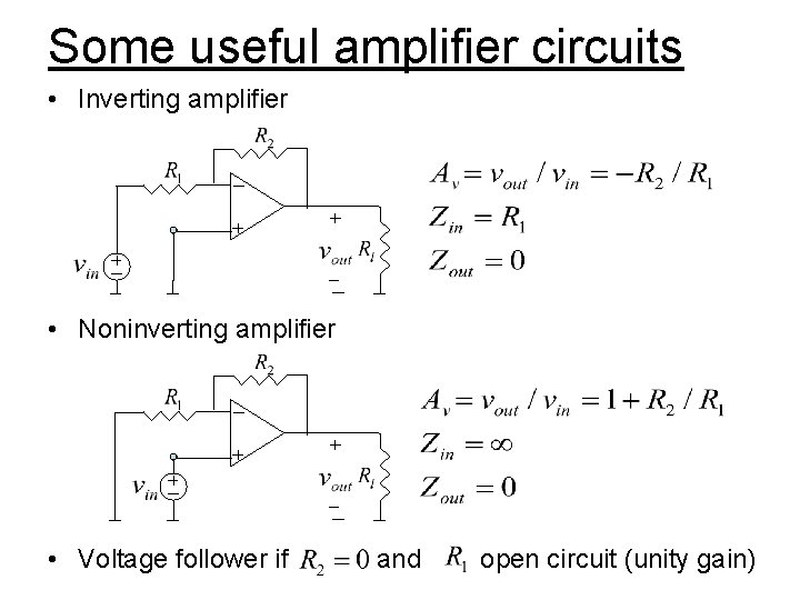 Some useful amplifier circuits • Inverting amplifier • Noninverting amplifier • Voltage follower if