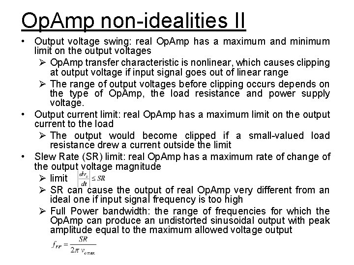 Op. Amp non-idealities II • Output voltage swing: real Op. Amp has a maximum