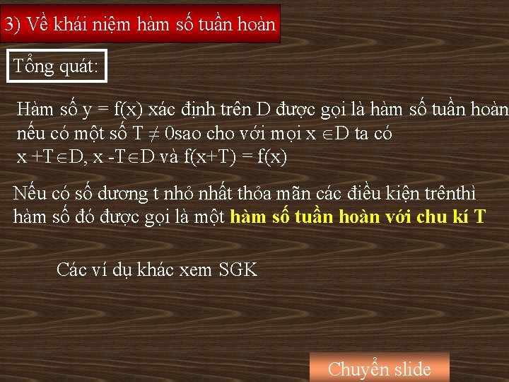 3) Về khái niệm hàm số tuần hoàn Tổng quát: Hàm số y =