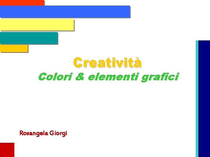 Creatività Colori & elementi grafici Rosangela Giorgi 