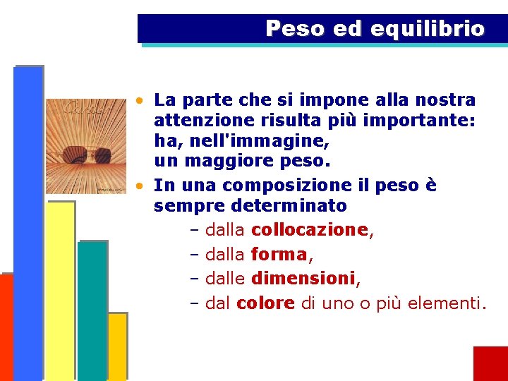 Peso ed equilibrio • La parte che si impone alla nostra attenzione risulta più