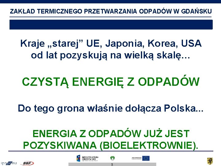 ZAKŁAD TERMICZNEGO PRZETWARZANIA ODPADÓW W GDAŃSKU Kraje „starej” UE, Japonia, Korea, USA od lat