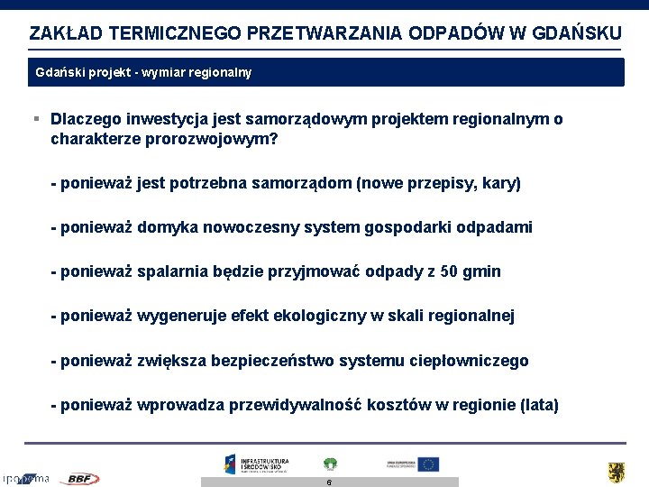 ZAKŁAD TERMICZNEGO PRZETWARZANIA ODPADÓW W GDAŃSKU Gdański projekt - wymiar regionalny § Dlaczego inwestycja