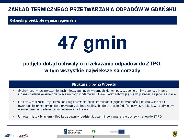 ZAKŁAD TERMICZNEGO PRZETWARZANIA ODPADÓW W GDAŃSKU Gdański projekt, ale wymiar regionalny 47 gmin podjęło