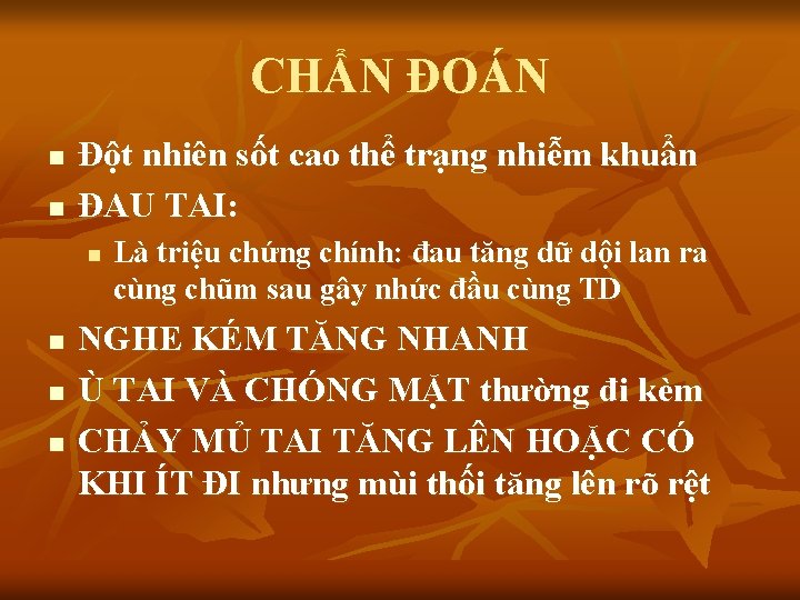 CHẨN ĐOÁN n n Đột nhiên sốt cao thể trạng nhiễm khuẩn ĐAU TAI: