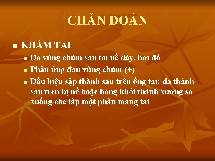 CHẨN ĐOÁN n KHÁM TAI n n n Da vùng chũm sau tai nề