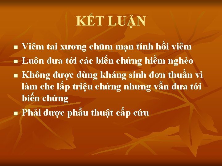 KẾT LUẬN n n Viêm tai xương chũm mạn tính hồi viêm Luôn đưa