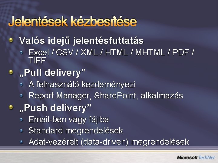 Jelentések kézbesítése Valós idejű jelentésfuttatás Excel / CSV / XML / HTML / MHTML