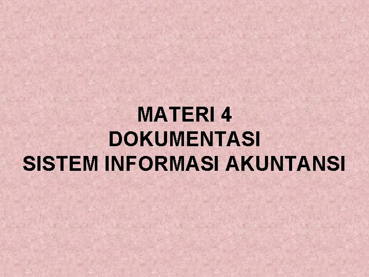 MATERI 4 DOKUMENTASI SISTEM INFORMASI AKUNTANSI 