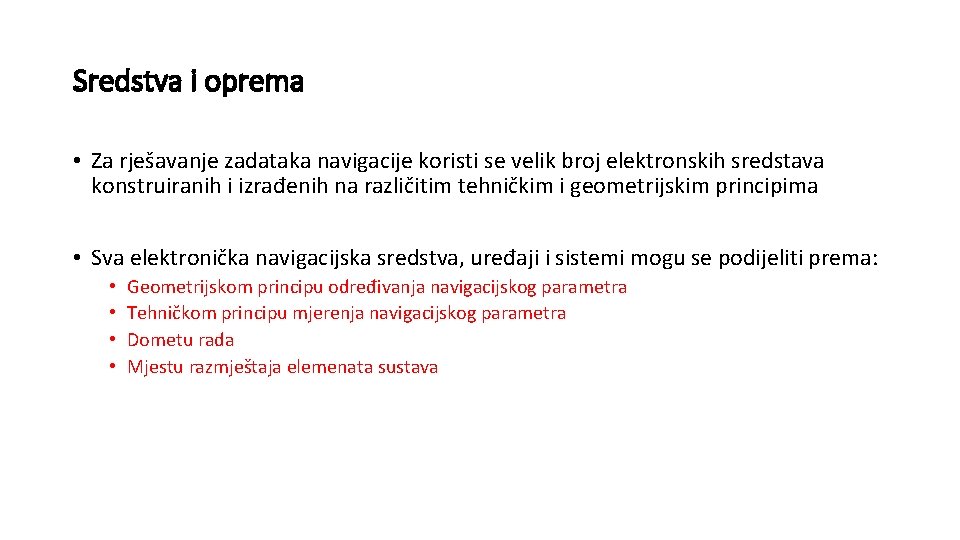 Sredstva i oprema • Za rješavanje zadataka navigacije koristi se velik broj elektronskih sredstava