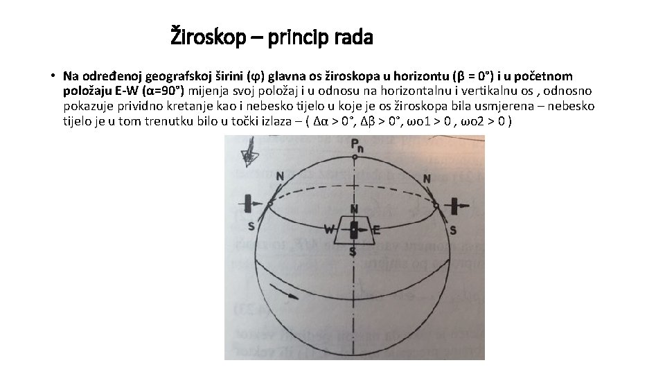Žiroskop – princip rada • Na određenoj geografskoj širini (ϕ) glavna os žiroskopa u Žiroskop – princip rada • Na određenoj geografskoj širini (ϕ) glavna os žiroskopa u