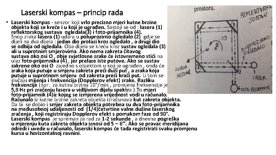 Laserski kompas – princip rada • Laserski kompas - senzor koji vrlo precizno mjeri