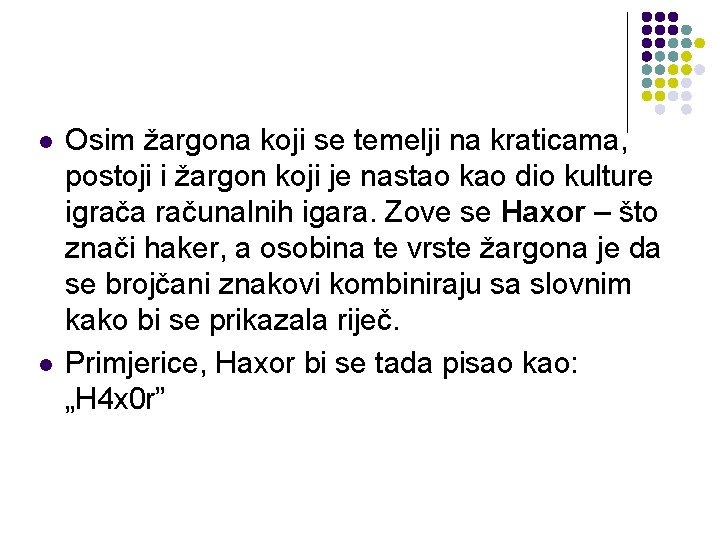 l l Osim žargona koji se temelji na kraticama, postoji i žargon koji je