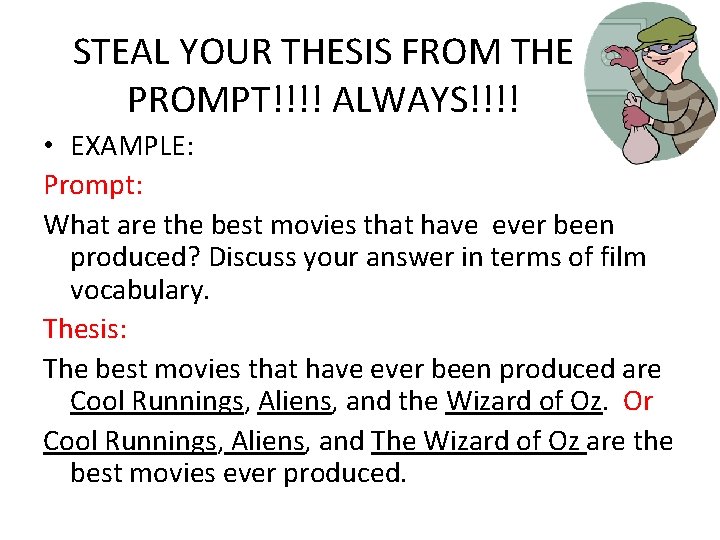 STEAL YOUR THESIS FROM THE PROMPT!!!! ALWAYS!!!! • EXAMPLE: Prompt: What are the best