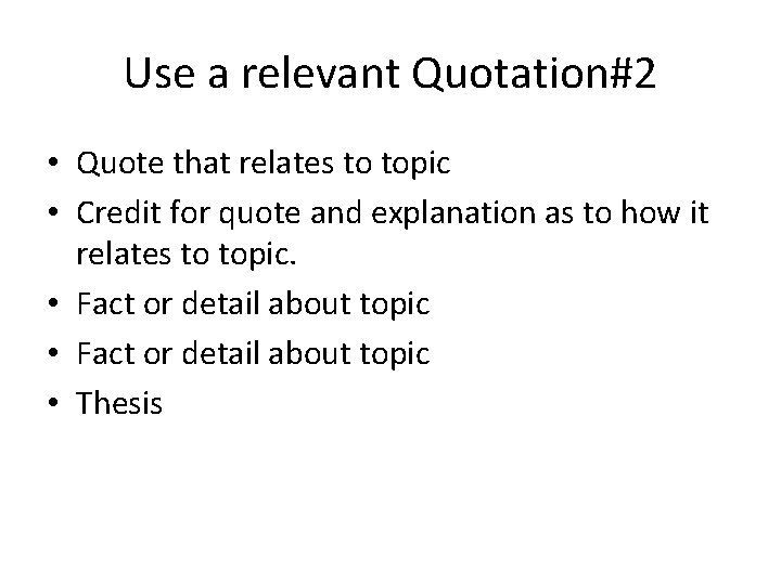 Use a relevant Quotation#2 • Quote that relates to topic • Credit for quote