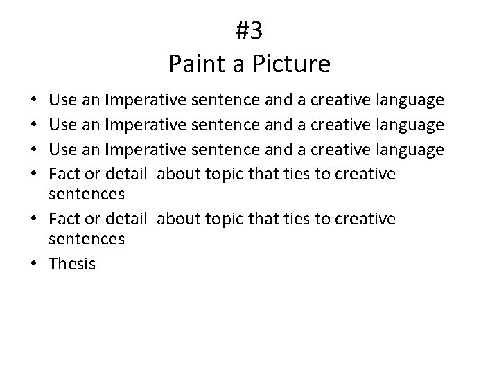 #3 Paint a Picture Use an Imperative sentence and a creative language Fact or