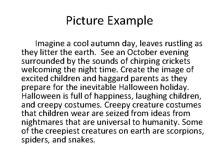 Picture Example Imagine a cool autumn day, leaves rustling as they litter the earth.