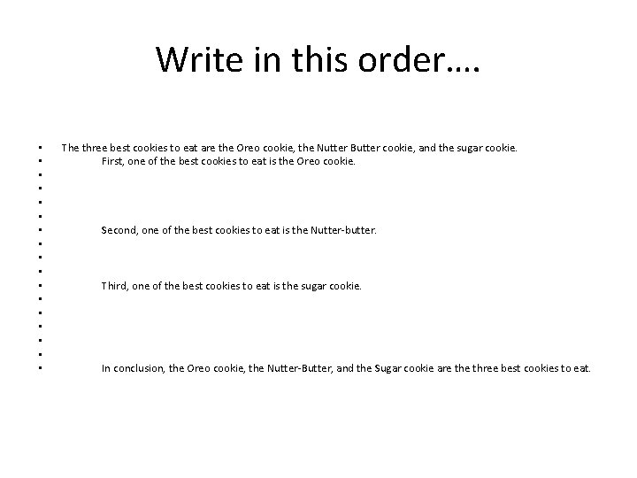 Write in this order…. • • • • • The three best cookies to