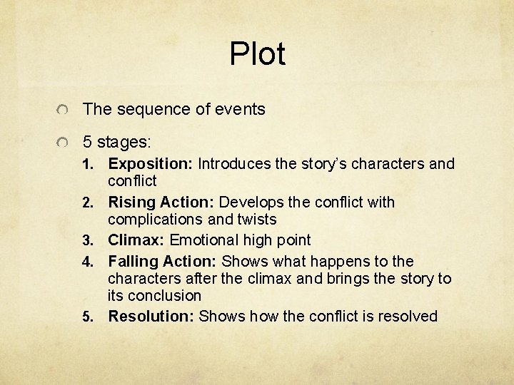 Plot The sequence of events 5 stages: 1. Exposition: Introduces the story’s characters and Plot The sequence of events 5 stages: 1. Exposition: Introduces the story’s characters and