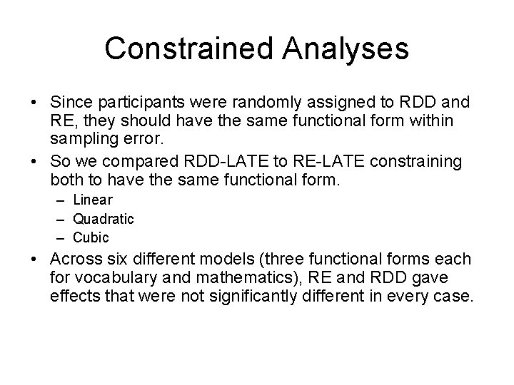 Constrained Analyses • Since participants were randomly assigned to RDD and RE, they should