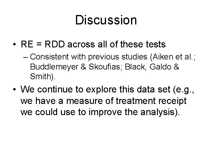 Discussion • RE = RDD across all of these tests – Consistent with previous