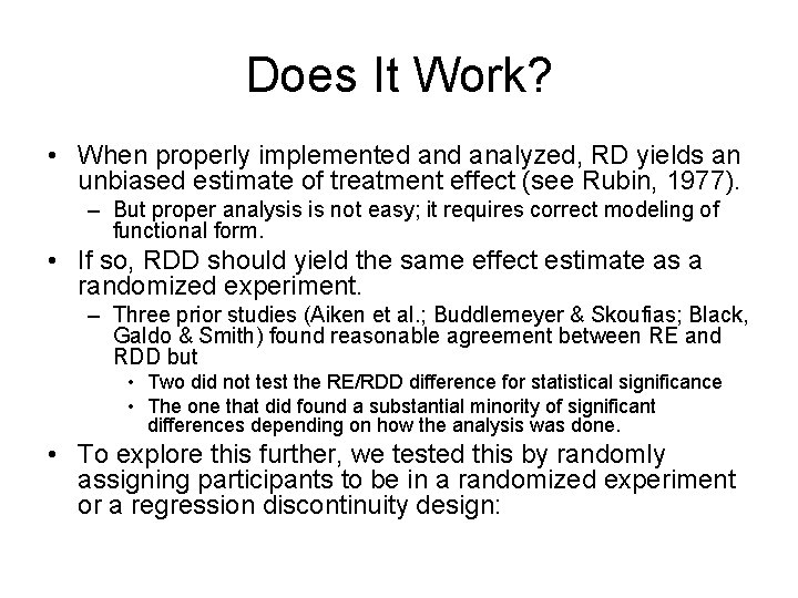 Does It Work? • When properly implemented analyzed, RD yields an unbiased estimate of