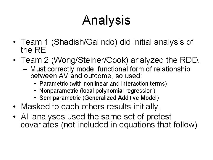 Analysis • Team 1 (Shadish/Galindo) did initial analysis of the RE. • Team 2