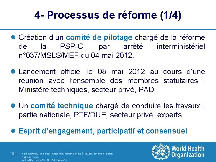 4 - Processus de réforme (1/4) l Création d’un comité de pilotage chargé de