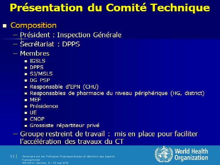 11 | Seminaire sur les Politiques Pharmaceutiques à l’attention des experts francophones WHO/HQ– Genève,