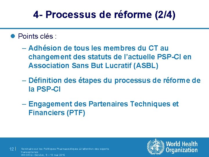 4 - Processus de réforme (2/4) l Points clés : – Adhésion de tous