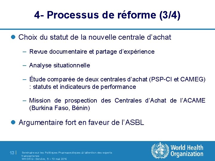 4 - Processus de réforme (3/4) l Choix du statut de la nouvelle centrale