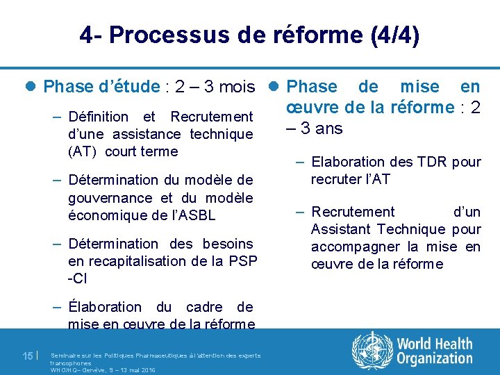 4 - Processus de réforme (4/4) l Phase d’étude : 2 – 3 mois