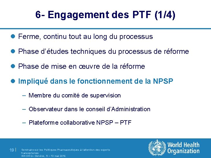 6 - Engagement des PTF (1/4) l Ferme, continu tout au long du processus