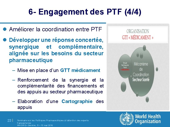 6 - Engagement des PTF (4/4) l Améliorer la coordination entre PTF l Développer